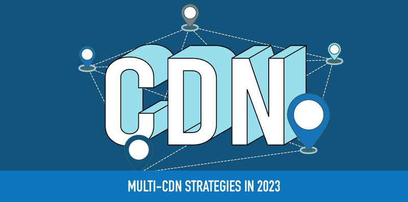Multi-CDN Strategies with DigiCert Constellix DNS