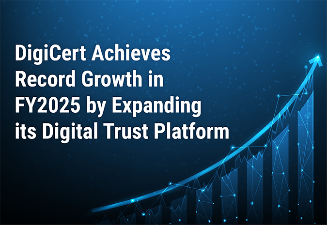 DigiCert Achieves Record Growth in FY2025 by Expanding its Digital Trust Platform